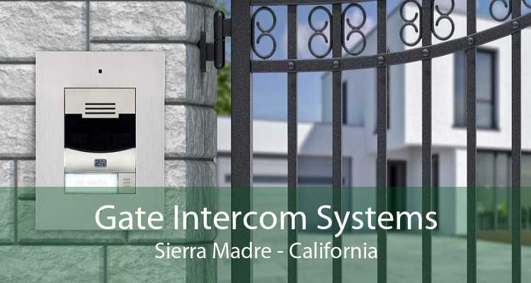 Gate Intercom Systems Sierra Madre - California