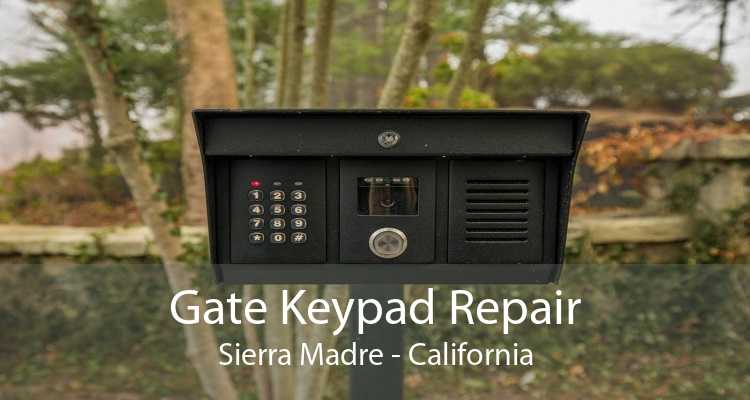 Gate Keypad Repair Sierra Madre - California