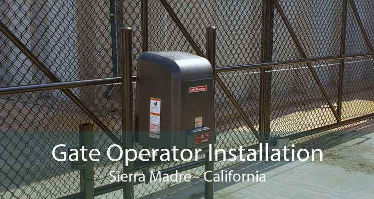 Gate Operator Installation Sierra Madre - California