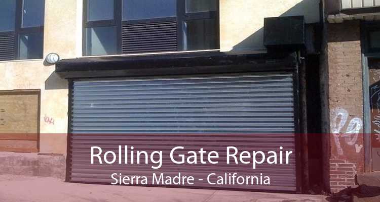 Rolling Gate Repair Sierra Madre - California